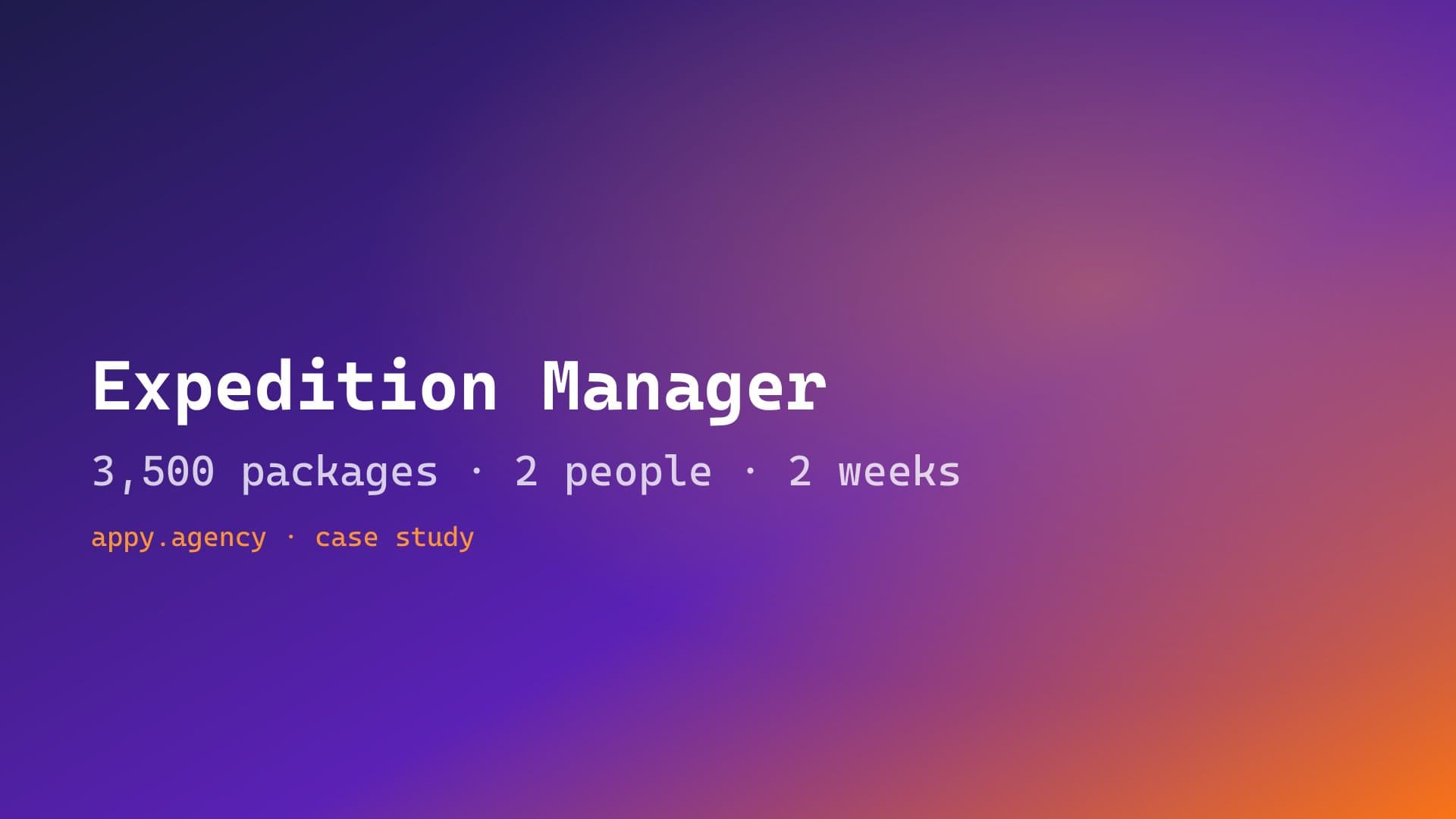 Expedition Manager case study hero — 3,500 packages delivered in two weeks by a two-person ops team